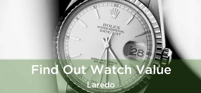 Find Out Watch Value Laredo