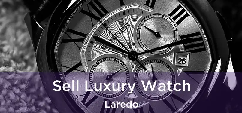 Sell Luxury Watch Laredo
