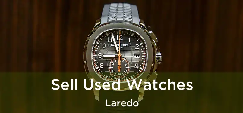  Sell Used Watches Laredo
