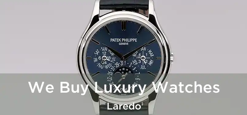  We Buy Luxury Watches Laredo